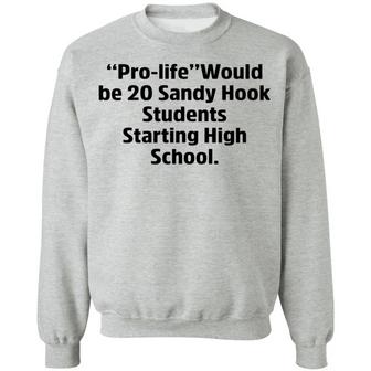 Prolife Would Be 20 Sandy Hook Students Starting High School Graphic Design Printed Casual Daily Basic Sweatshirt - Thegiftio UK