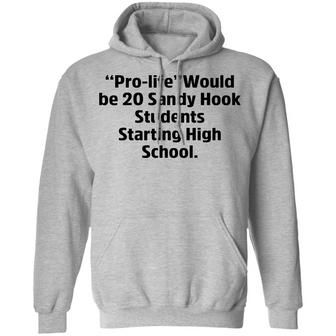 Prolife Would Be 20 Sandy Hook Students Starting High School Graphic Design Printed Casual Daily Basic Hoodie - Thegiftio UK