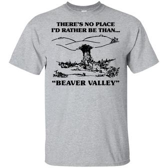 There's No Place I'd Rather Be Than Beaver Valley T-Shirt - Thegiftio UK