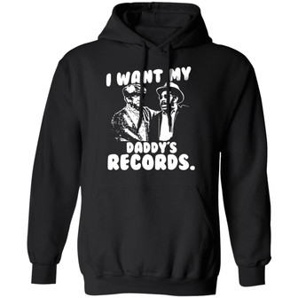 Sanford And Son I Want My Daddy's Records Graphic Design Printed Casual Daily Basic Hoodie - Thegiftio UK