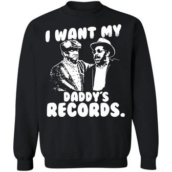 Sanford And Son I Want My Daddy's Records Graphic Design Printed Casual Daily Basic Sweatshirt - Thegiftio UK