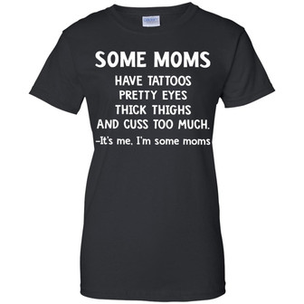 Some Moms Have Tattoos Pretty Eyes Thick Thighs And Cuss Too Much Graphic Design Printed Casual Daily Basic Women T-shirt - Thegiftio UK