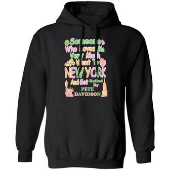 Someone Who Loves Me To New York & Got Railed By Pete Davidson Graphic Design Printed Casual Daily Basic Hoodie - Thegiftio UK
