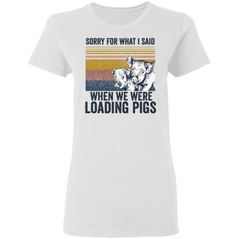 Sorry For What I Said When We Were Loading Pigs Graphic Design Printed Casual Daily Basic Women T-shirt - Thegiftio UK