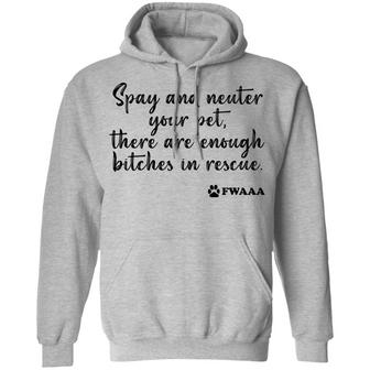 Spay And Neuter Your Pet There Are Enough B*Tches In Rescue Graphic Design Printed Casual Daily Basic Hoodie - Thegiftio UK