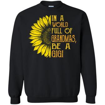 Sunflower In A World Full Of Grandmas Be A Gigi Graphic Design Printed Casual Daily Basic Sweatshirt - Thegiftio UK
