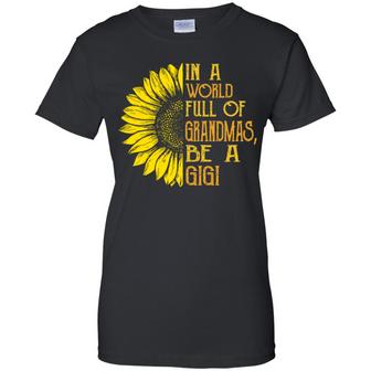 Sunflower In A World Full Of Grandmas Be A Gigi Graphic Design Printed Casual Daily Basic Women T-shirt - Thegiftio UK