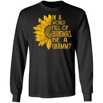 Sunflower In A World Full Of Grandmas Be A Grammy Graphic Design Printed Casual Daily Basic Unisex Long Sleeve - Thegiftio UK