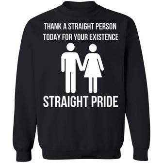 Thank A Straight Person Today For Your Existence Straight Pride Graphic Design Printed Casual Daily Basic Sweatshirt - Thegiftio UK