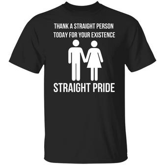 Thank A Straight Person Today For Your Existence Straight Pride T-Shirt - Thegiftio