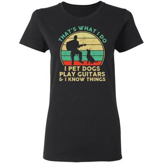 That's What I Do I Pet Dogs Play Guitars And I Know Things Men Graphic Design Printed Casual Daily Basic Women T-shirt - Thegiftio UK