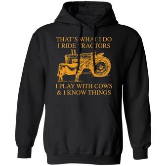 That's What I Do I Ride Tractors I Play With Cows And I Know Things Graphic Design Printed Casual Daily Basic Hoodie - Thegiftio UK