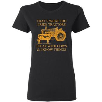 That's What I Do I Ride Tractors I Play With Cows And I Know Things Graphic Design Printed Casual Daily Basic Women T-shirt - Thegiftio UK