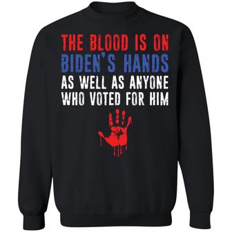 The Blood Is On Biden’S Hands As Well As Anyone Who Voted For Him Graphic Design Printed Casual Daily Basic Sweatshirt - Thegiftio UK