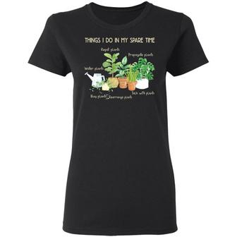 Things I Do In My Spare Time Repot Plants Water Plants Graphic Design Printed Casual Daily Basic Women T-shirt - Thegiftio UK