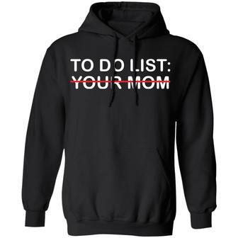 To Do List Your Mom Graphic Design Printed Casual Daily Basic Hoodie - Thegiftio UK