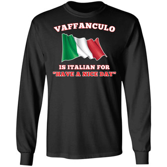 Vaffanculo Is Italian For Have A Nice Day Graphic Design Printed Casual Daily Basic Unisex Long Sleeve - Thegiftio