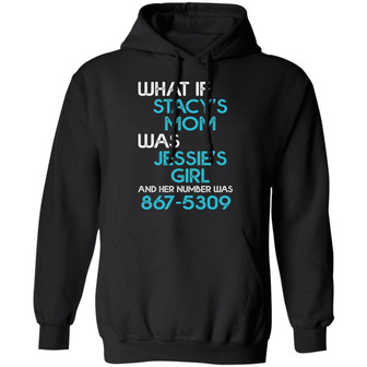 What If Stacy's Mom Was Jessie's Girl And Her Number Was 8675309 Graphic Design Printed Casual Daily Basic Hoodie - Thegiftio UK