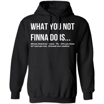 What You Not Finna Do Is African American Graphic Design Printed Casual Daily Basic Hoodie - Thegiftio UK