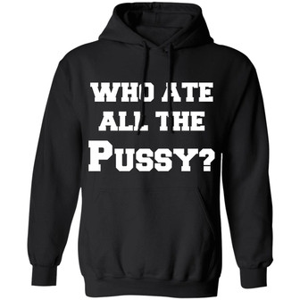 Who Ate All The Pussy Graphic Design Printed Casual Daily Basic Hoodie - Thegiftio UK