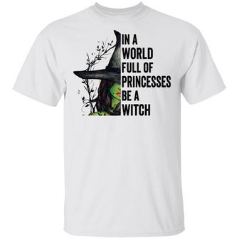 In A World Full Of Princesses Be A Witch T-Shirt - Thegiftio UK