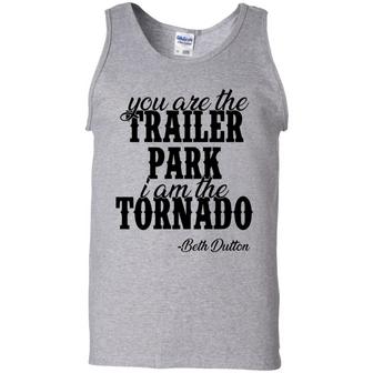 You Are The Trailer Park I Am The Tornado Graphic Design Printed Casual Daily Basic Unisex Tank Top - Thegiftio UK