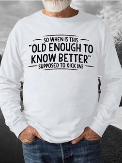 Casual All Season Text Letters Old Enough To Know Better Daily Crew Neck Regular Regular Regular Size Sweatshirt For Men - Seseable