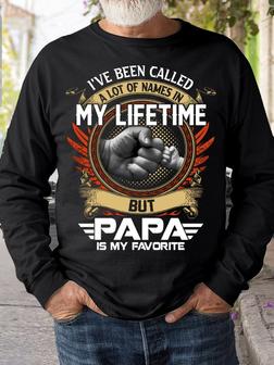 Mens I've Been Called A Lot Of Names In My Life Time But Papa Is Favorite Casual Sweatshirt - Seseable