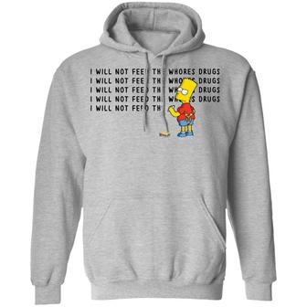 Bart Simpson I Will Not Feed The Whores Drugs White Graphic Design Printed Casual Daily Basic Hoodie - Thegiftio UK