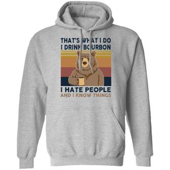 Bear That's What I Do I Drink Bourbon I Hate People And I Know Things Graphic Design Printed Casual Daily Basic Hoodie - Thegiftio UK