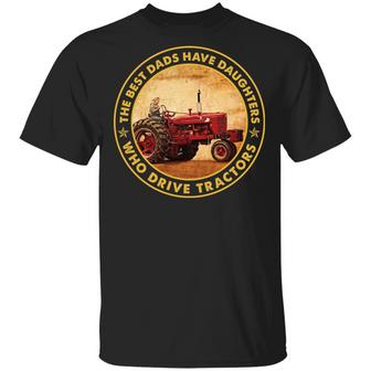 The Best Dads Have Daughters Who Drive Tractors T-Shirt - Thegiftio UK