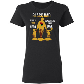 Black Dad A Son's First Hero A Daughter's First Love Graphic Design Printed Casual Daily Basic Women T-shirt - Thegiftio UK