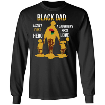 Black Dad A Son's First Hero A Daughter's First Love Graphic Design Printed Casual Daily Basic Unisex Long Sleeve - Thegiftio UK