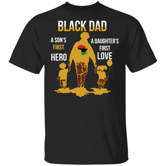 Black Dad A Son's First Hero A Daughter's First Love T-Shirt - Thegiftio UK