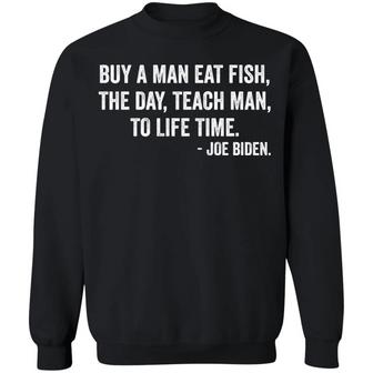 Buy A Man Eat Fish The Day Teach Man To Life Time Joe Biden Graphic Design Printed Casual Daily Basic Sweatshirt - Thegiftio UK
