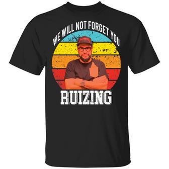 Carl Ruiz We Will Not Forget You Ruizing Vintage T-Shirt - Thegiftio UK