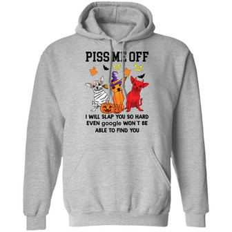 Chihuahua Piss Me Off I Will Slap You So Hard Halloween Graphic Design Printed Casual Daily Basic Hoodie - Thegiftio UK