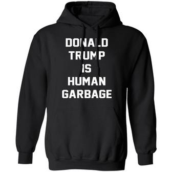 Donald Trump Is Human Garbage Graphic Design Printed Casual Daily Basic Hoodie - Thegiftio UK
