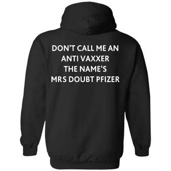 Don’T Call Me An Anti Vaxxer The Name’S Mrs Doubt Pfizer Graphic Design Printed Casual Daily Basic Hoodie - Thegiftio UK