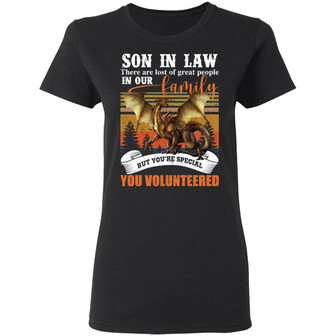 Dragon Buy Son In Law There Are Lots Of Great People In Our Family Graphic Design Printed Casual Daily Basic Women T-shirt - Thegiftio UK