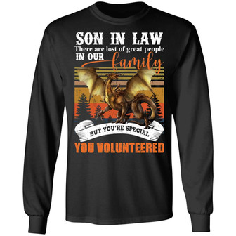 Dragon Buy Son In Law There Are Lots Of Great People In Our Family Graphic Design Printed Casual Daily Basic Unisex Long Sleeve - Thegiftio UK