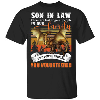 Dragon Buy Son In Law There Are Lots Of Great People In Our T-Shirt - Thegiftio UK