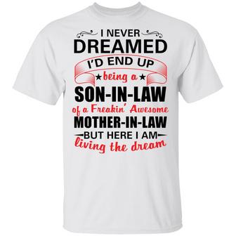 I Never Dreamed I'd Be The World's Greatest Son In Law T-Shirt - Thegiftio UK