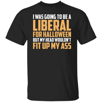 I Was Going To Be A Liberal For Halloween T-Shirt - Thegiftio UK