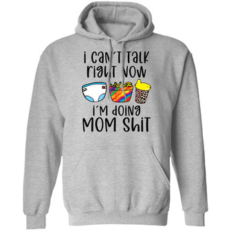 I Can't Talk Right Now I'm Doing Mom Shit Graphic Design Printed Casual Daily Basic Hoodie - Thegiftio UK