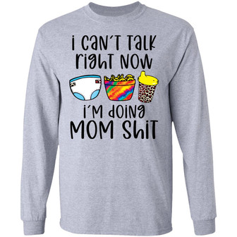 I Can't Talk Right Now I'm Doing Mom Shit Graphic Design Printed Casual Daily Basic Unisex Long Sleeve - Thegiftio UK