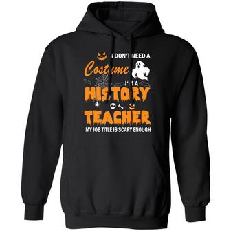 I Don't Need A Costume I'm A History Teacher Graphic Design Printed Casual Daily Basic Hoodie - Thegiftio UK