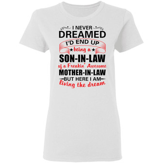 I Never Dreamed I'd Be The World's Greatest Son In Law Graphic Design Printed Casual Daily Basic Women T-shirt - Thegiftio UK