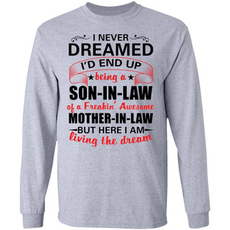 I Never Dreamed I'd Be The World's Greatest Son In Law Graphic Design Printed Casual Daily Basic Unisex Long Sleeve - Thegiftio UK