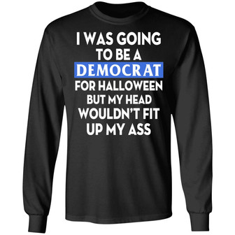 I Was Going Be A Democrat Voter For Halloween Graphic Design Printed Casual Daily Basic Unisex Long Sleeve - Thegiftio UK